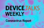 DeviceTalks weekly coronavirus medtech medical devices